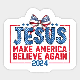 Jesus Make America Believe Again 2024 Christian Faith In God Sticker